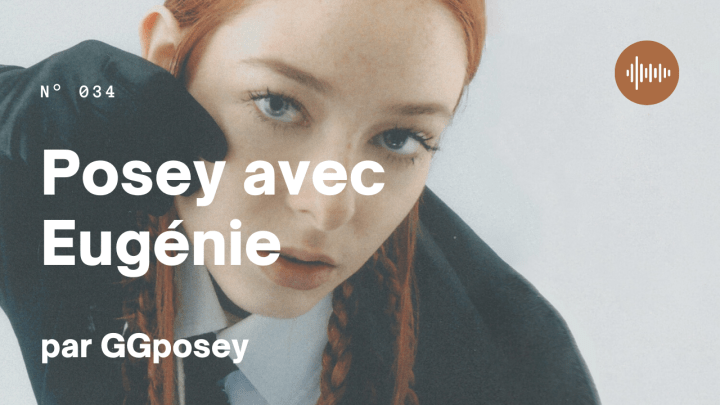 ÉPISODE 34 – POSEY AVEC&nbsp;EUGÉNIE